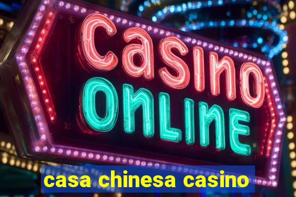 casa chinesa casino